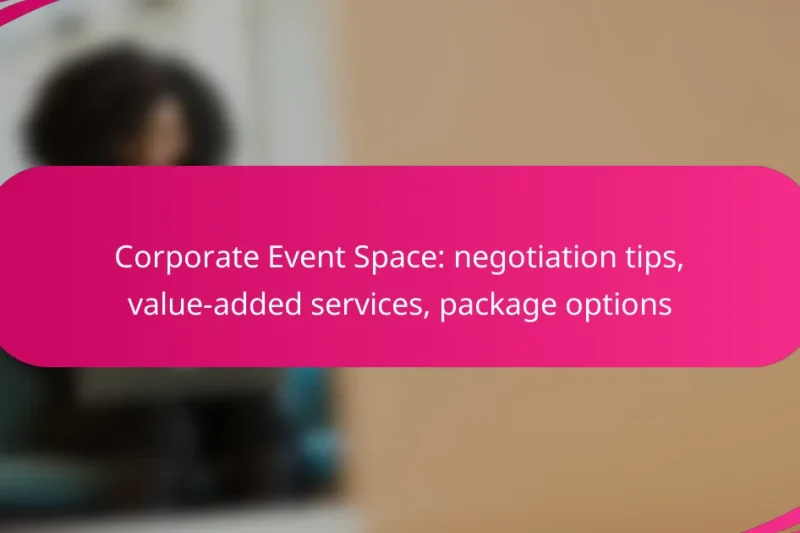 Corporate Event Space: negotiation tips, value-added services, package options