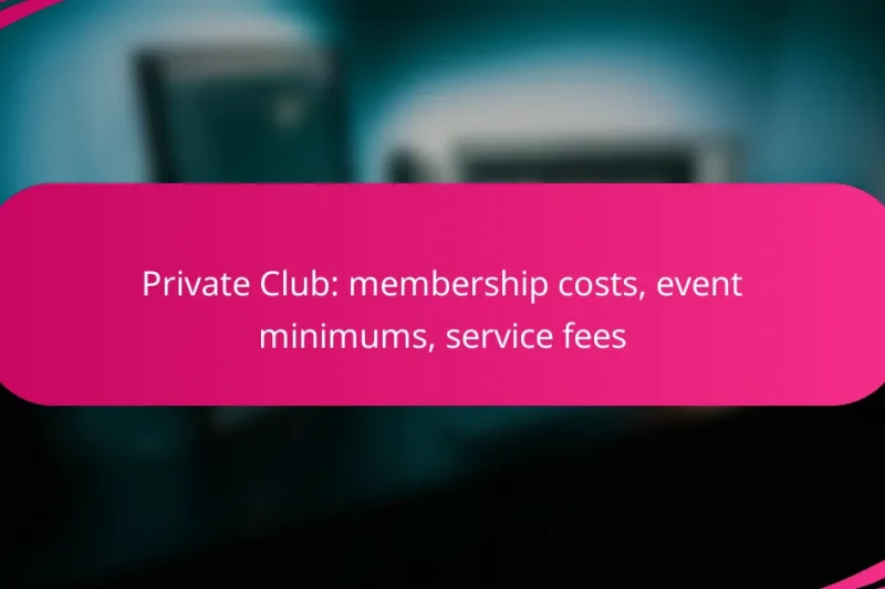 Private Club: membership costs, event minimums, service fees