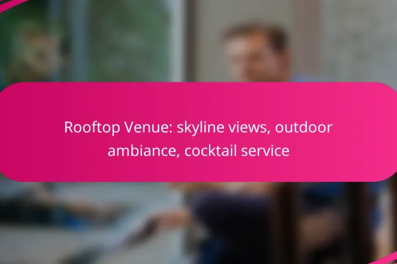 Rooftop Venue: skyline views, outdoor ambiance, cocktail service