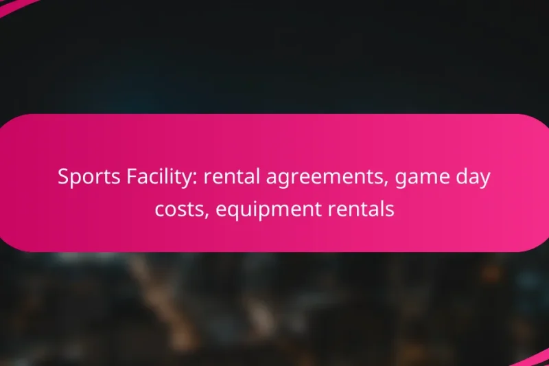 Sports Facility: rental agreements, game day costs, equipment rentals