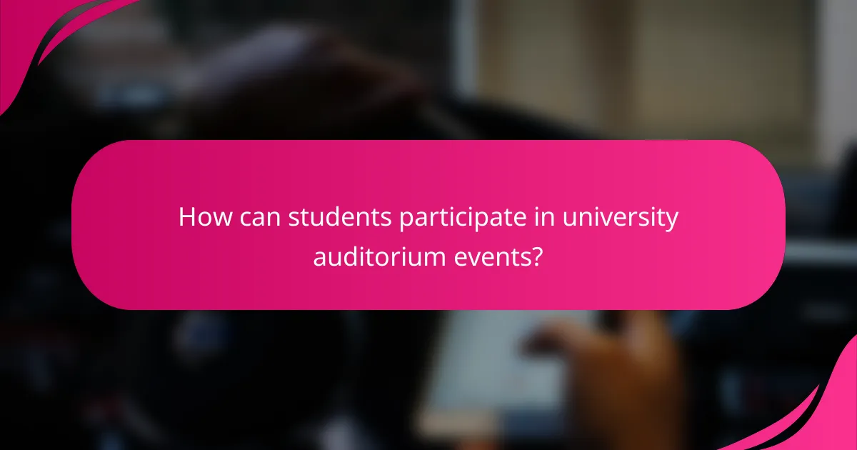 How can students participate in university auditorium events?