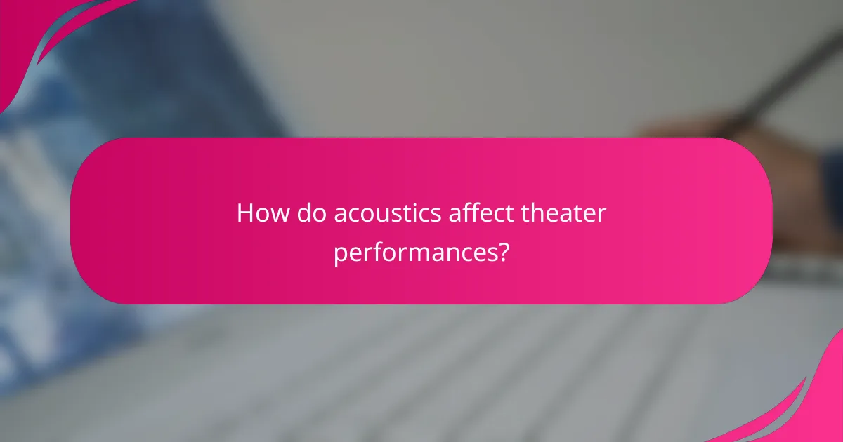 How do acoustics affect theater performances?