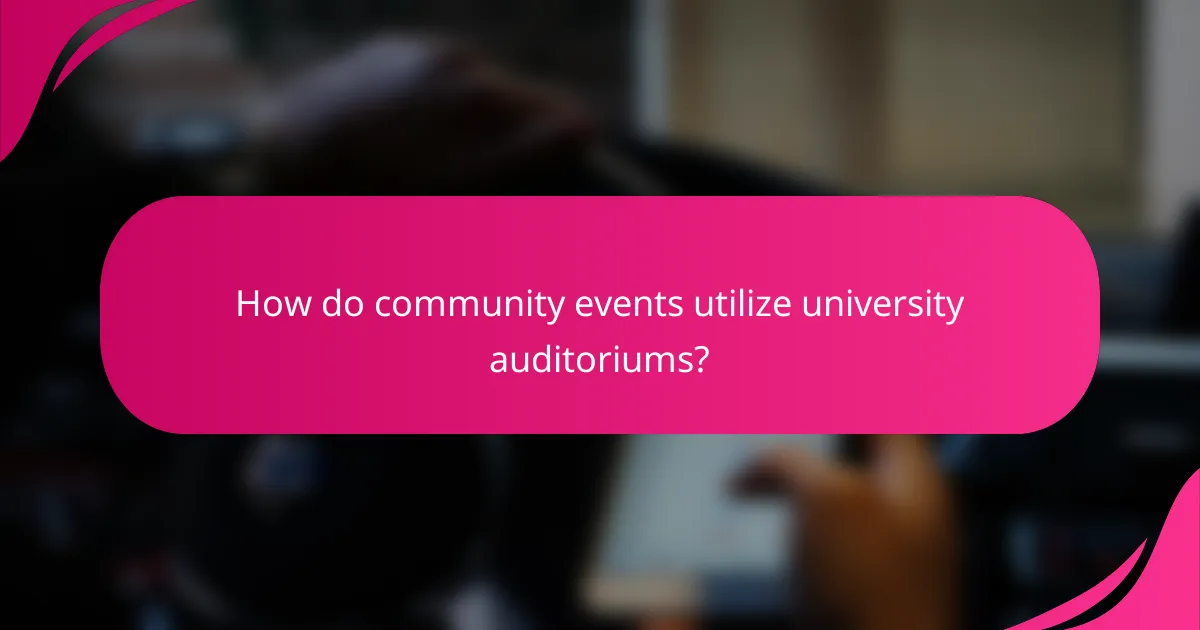 How do community events utilize university auditoriums?