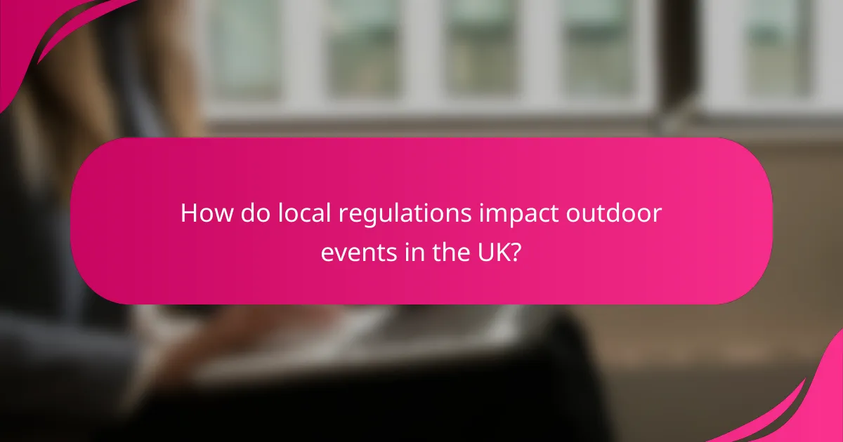 How do local regulations impact outdoor events in the UK?