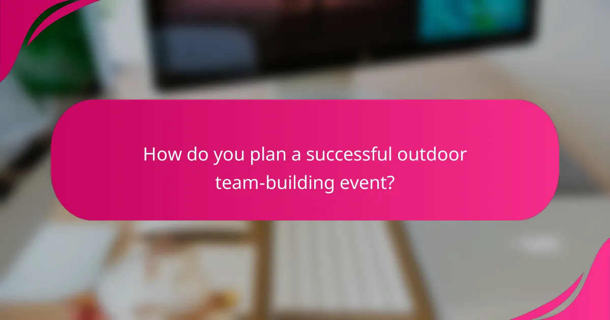 How do you plan a successful outdoor team-building event?