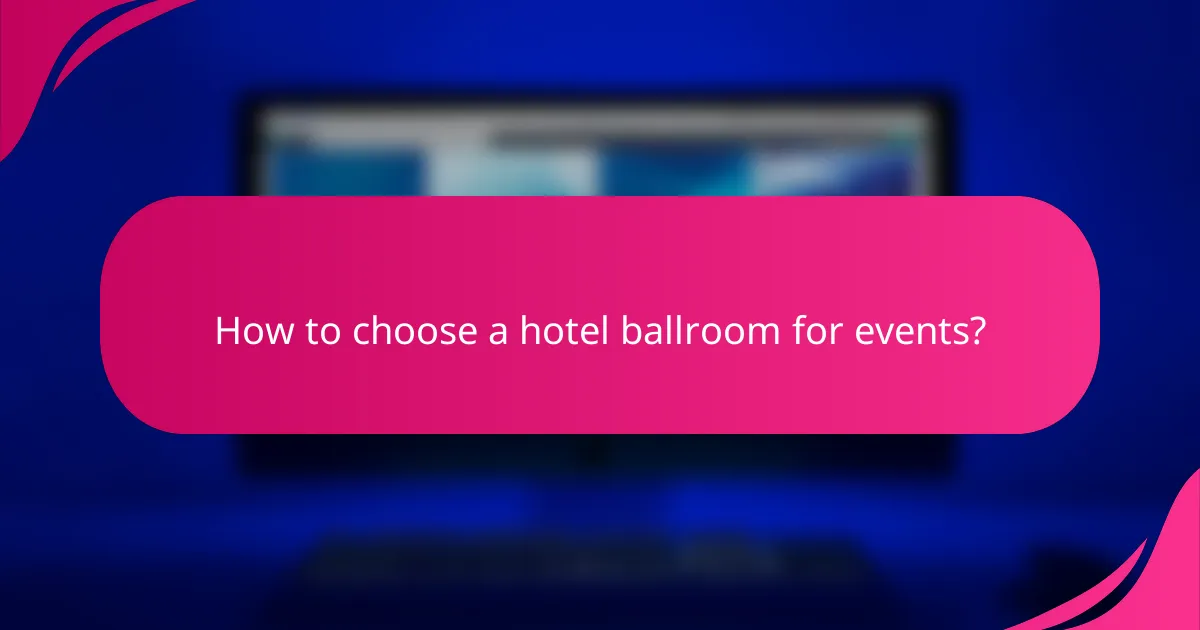 How to choose a hotel ballroom for events?