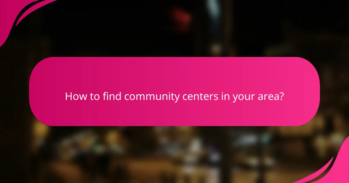 How to find community centers in your area?
