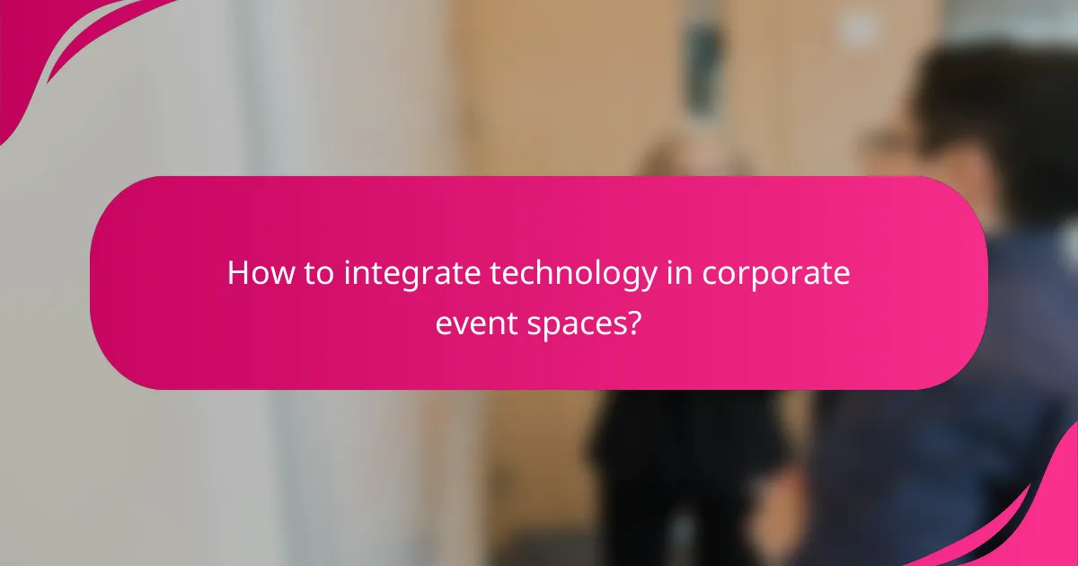 How to integrate technology in corporate event spaces?