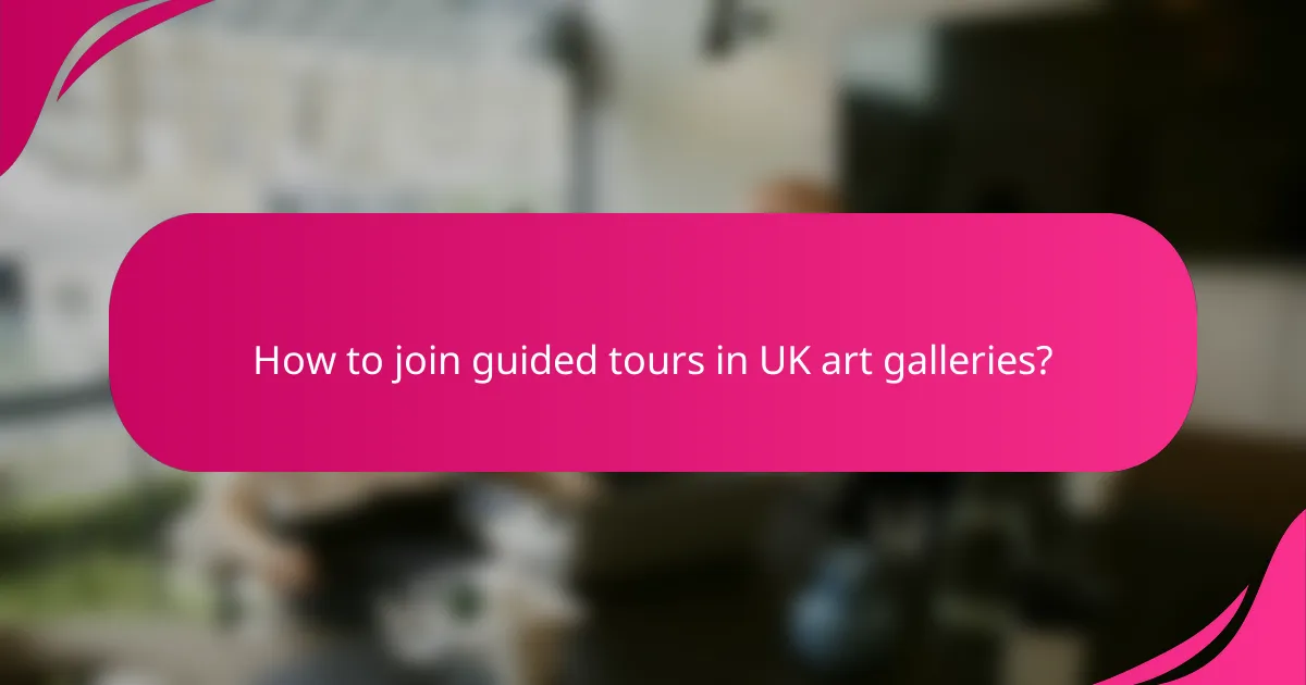 How to join guided tours in UK art galleries?