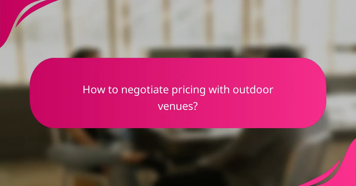 How to negotiate pricing with outdoor venues?