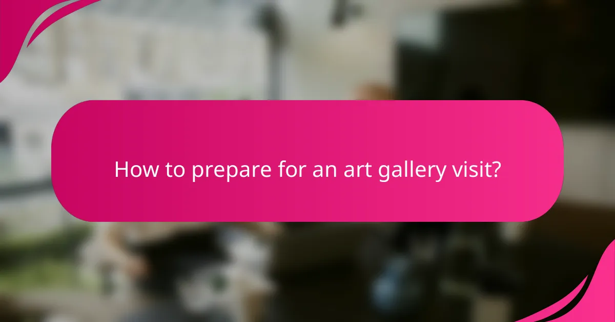 How to prepare for an art gallery visit?