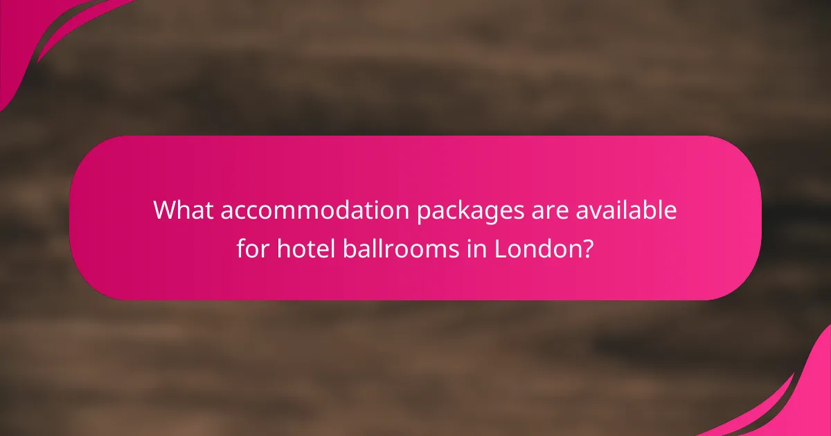 What accommodation packages are available for hotel ballrooms in London?
