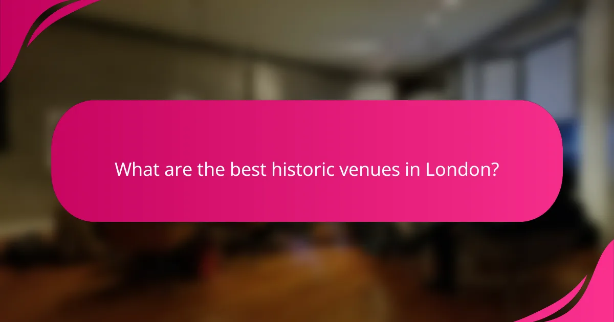 What are the best historic venues in London?