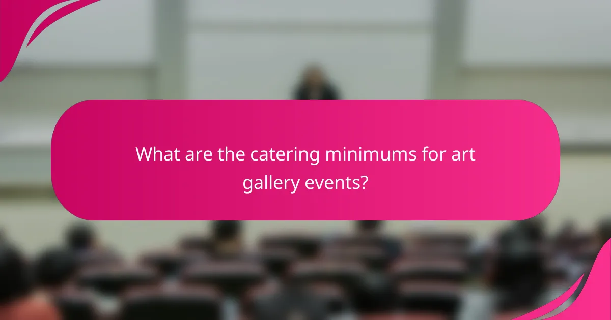 What are the catering minimums for art gallery events?
