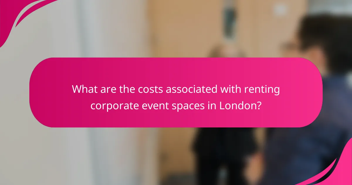 What are the costs associated with renting corporate event spaces in London?