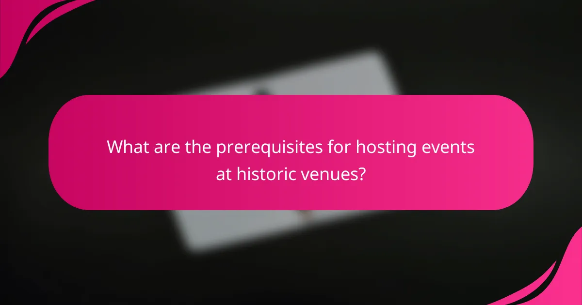 What are the prerequisites for hosting events at historic venues?