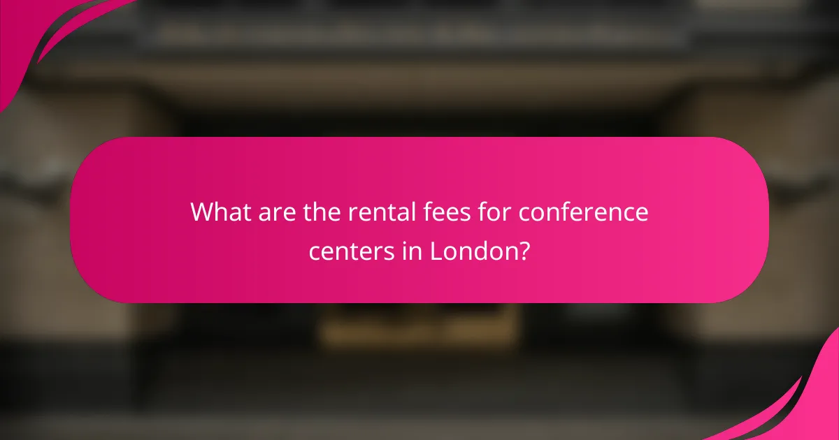 What are the rental fees for conference centers in London?