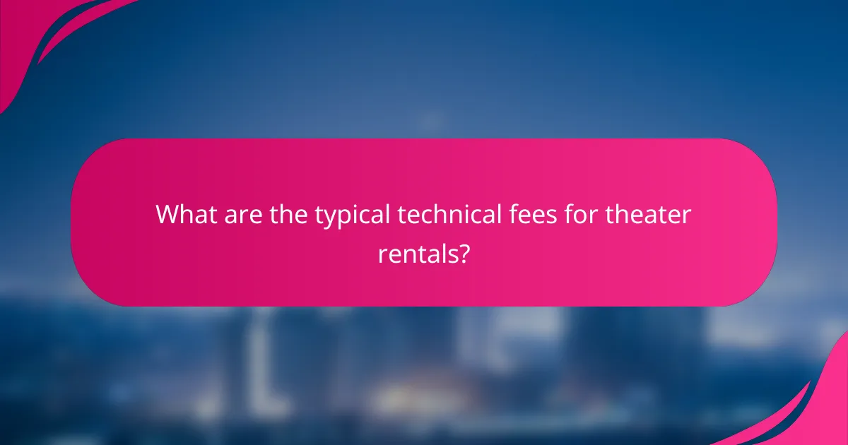 What are the typical technical fees for theater rentals?