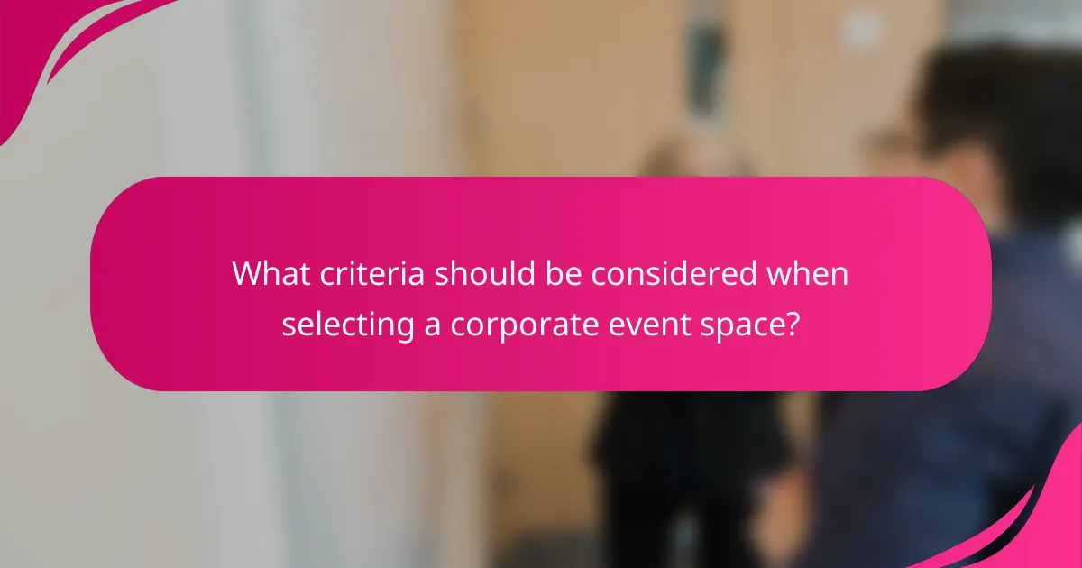 What criteria should be considered when selecting a corporate event space?