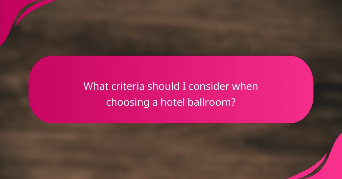 What criteria should I consider when choosing a hotel ballroom?