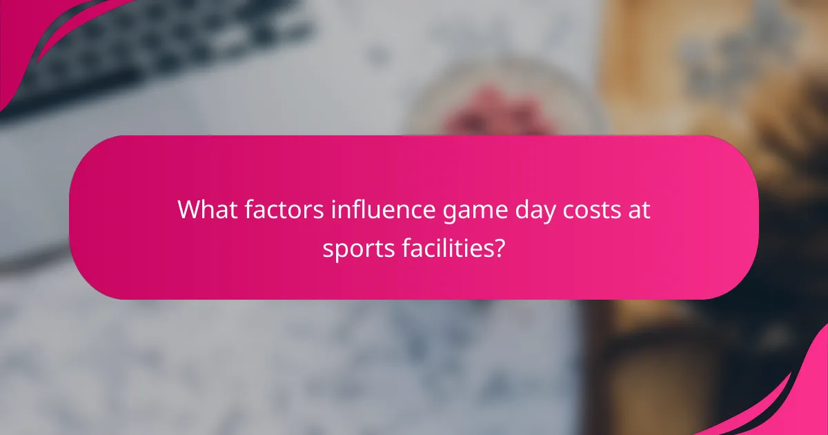 What factors influence game day costs at sports facilities?
