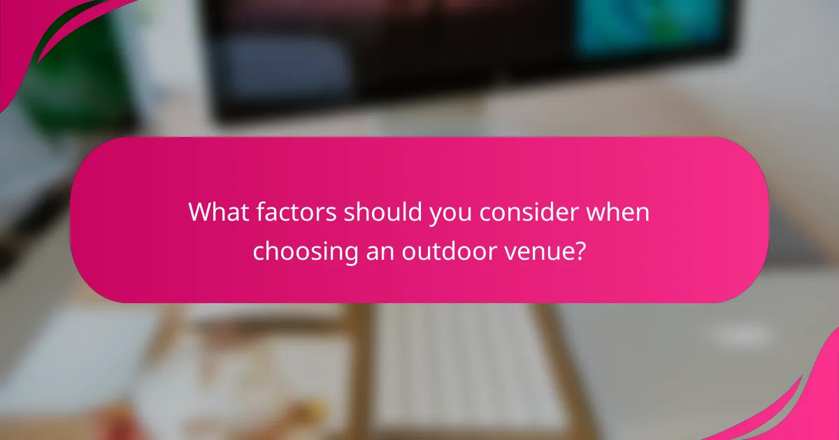 What factors should you consider when choosing an outdoor venue?
