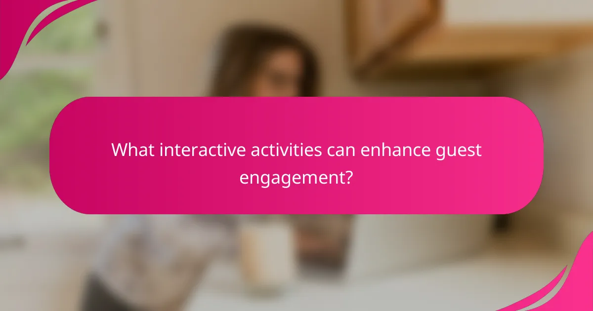 What interactive activities can enhance guest engagement?
