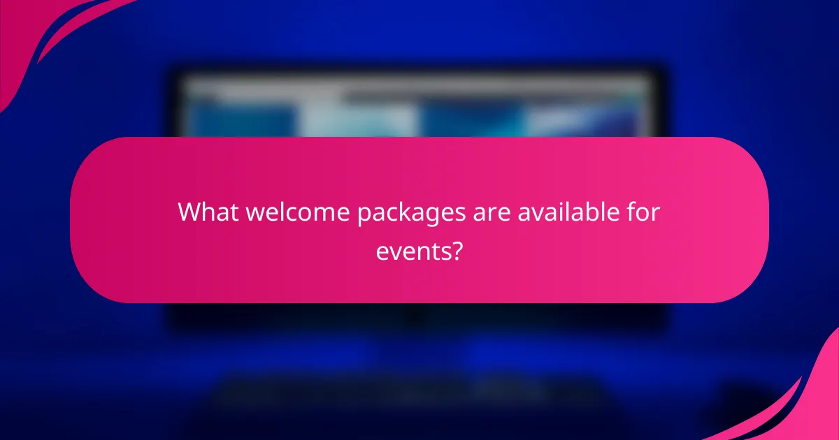 What welcome packages are available for events?